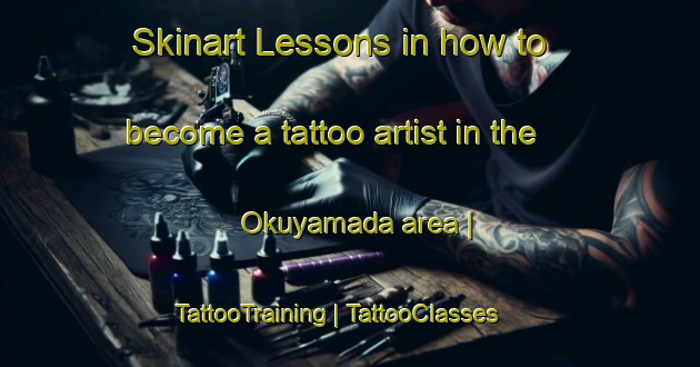 Skinart Lessons in how to become a tattoo artist in the Okuyamada area | TattooTraining | TattooClasses | SkinartTraining-Japan